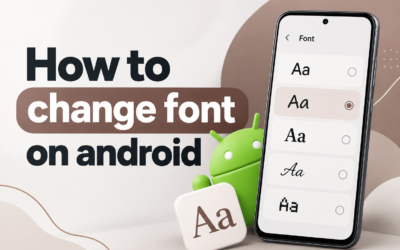 How to Change Font on Android: Easy Step-by-Step Guide